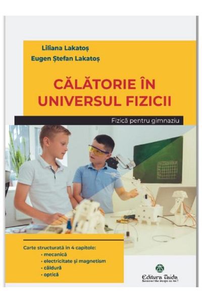 Editura Taida Journey into the universe of physics. Physics for the gymnasium