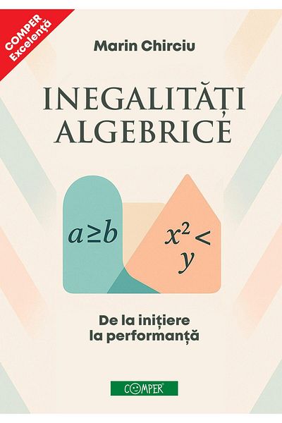 Editura Comper Algebraic inequalities. From initiation to performance