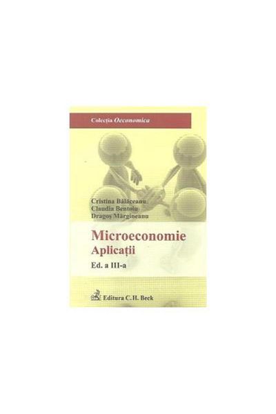 Editura CH Beck Microeconomics. Applications. 3rd Edition, Dragos Margine