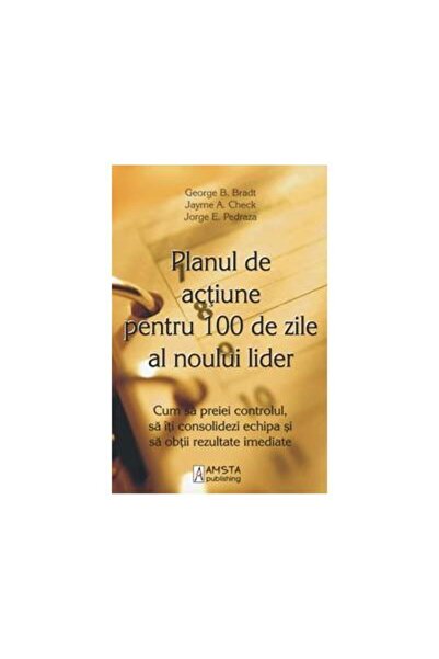 Editura Amsta Publishing Planul de actiune pentru 100 de zile al noului lid