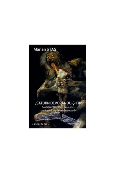 Editura Codecs Saturn devouring his sons. CODECS Foundation..., 2011