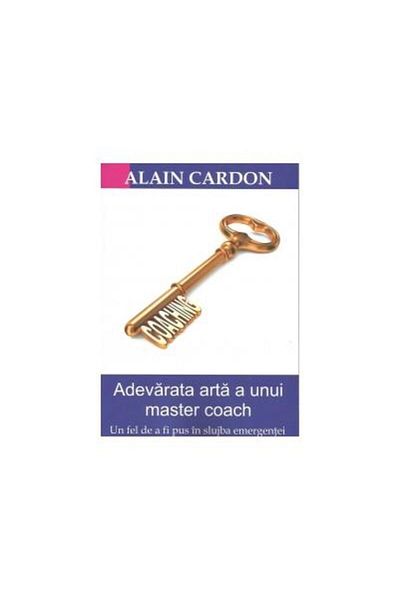 Editura BMI Publishing The true art of a master coach, Alain Cardon