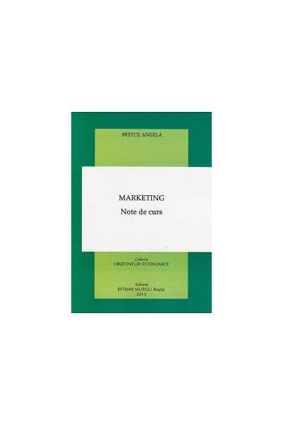 Editura Eftimie Murgu Marketing. Course notes, Angela Bretcu