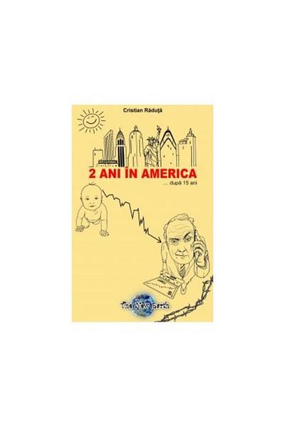 Editura The New Earth 2 years in America... after 15 years, Cristian Raduta
