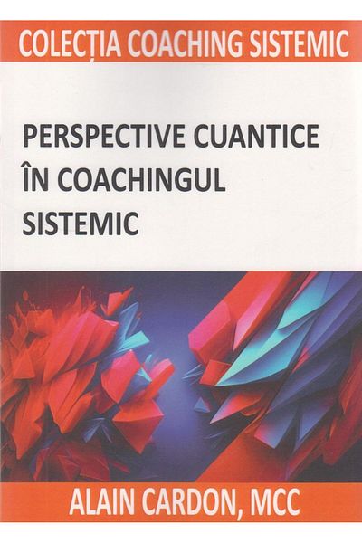 Editura BMI Publishing Quantum Perspectives in Systemic Coaching, Alain