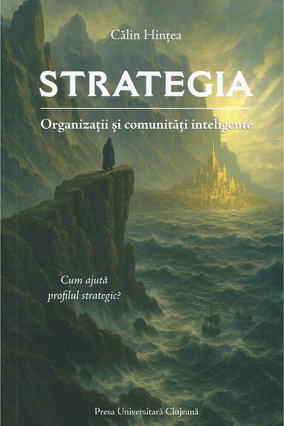 Editura Presa Universitara Clujeana Strategy. Intelligent organizations and communities,