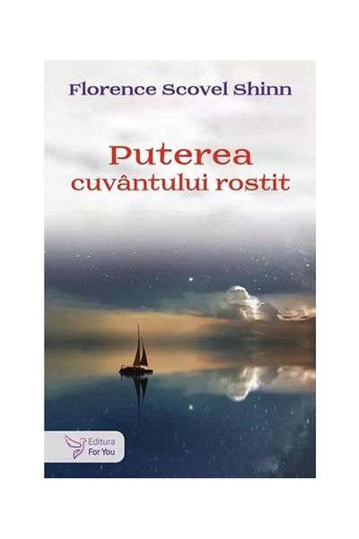 Editura For You The Power of the Spoken Word, Florence Scovel Shinn