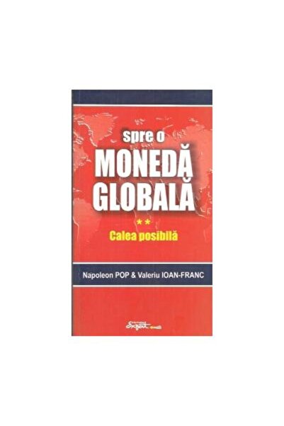 Editura Expert Spre o moneda globala. Vol. 2.Calea posibila, Vale