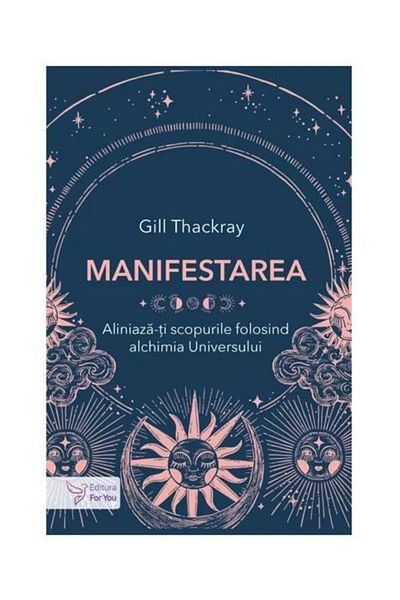 Editura For You Manifestation. Align your goals using alchemy