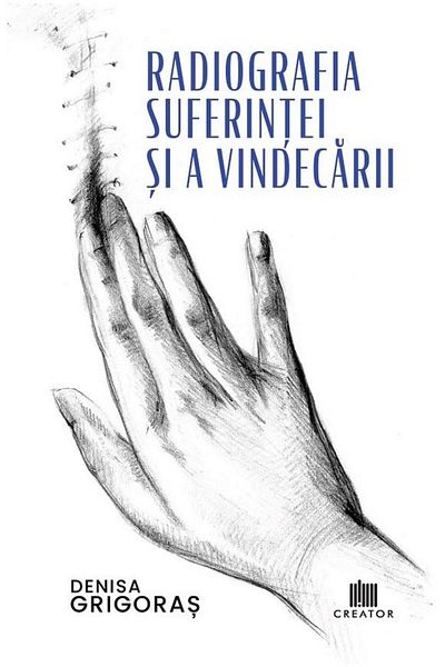 Editura Creator X-ray of suffering and healing, Denisa Gri