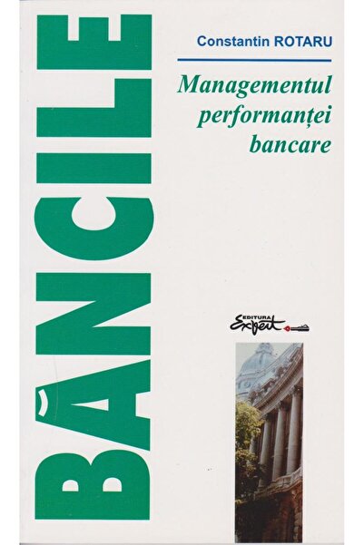 Editura Expert Managementul performantei bancare, Constantin Rota