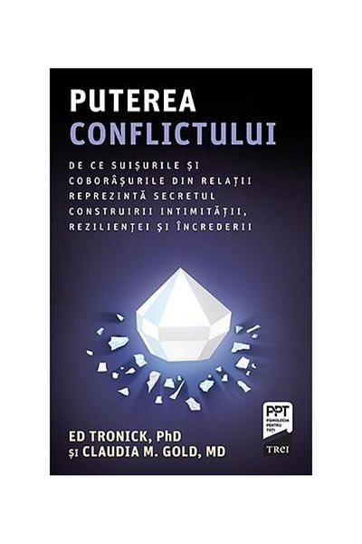 Editura Trei The Power of Conflict. Why the Ups and Downs