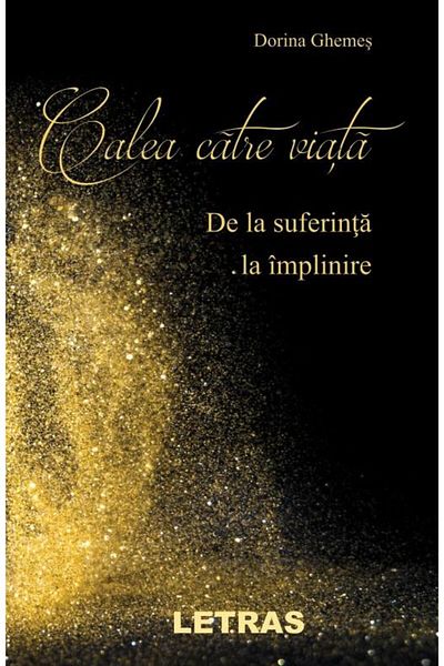 Editura Letras The Path to Life. From Suffering to Fulfillment, D