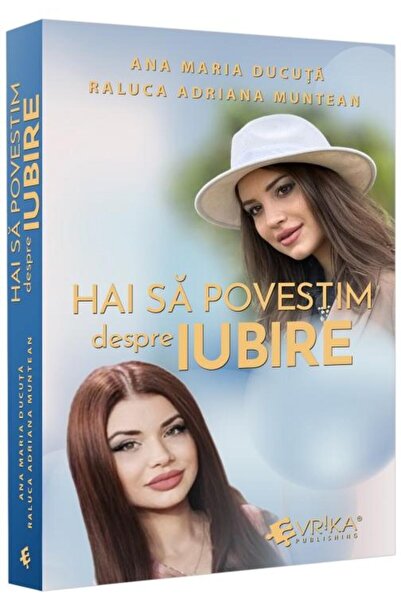 Editura EVRIKA PUBLISHING Hai sa povestim despre iubire, Ana Maria Ducuta