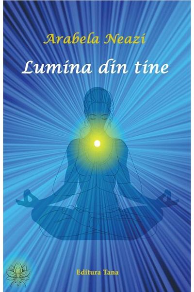 Editura Tana The light within you, Arabela Neazi