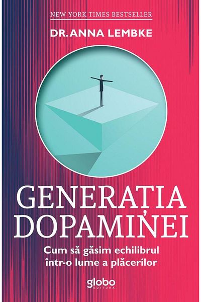 Editura Globo Dopamine generation. How to find balance in