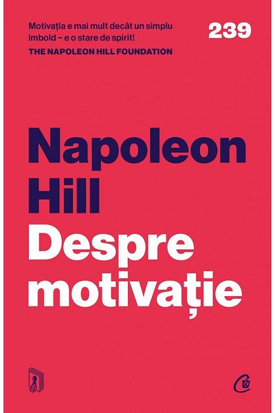 Editura Curtea Veche On motivation, Napoleon Hill