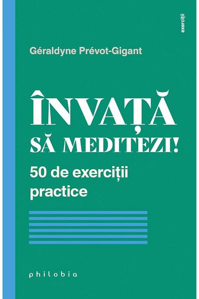 Editura Philobia Learn to meditate! 50 practical exercises, Gera