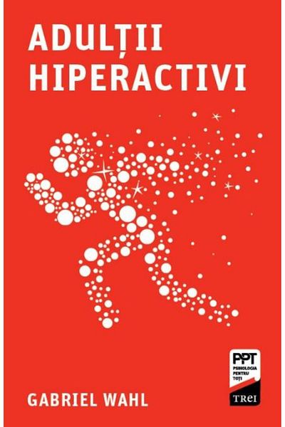 Editura Trei Hyperactive Adults, Gabriel Wahl