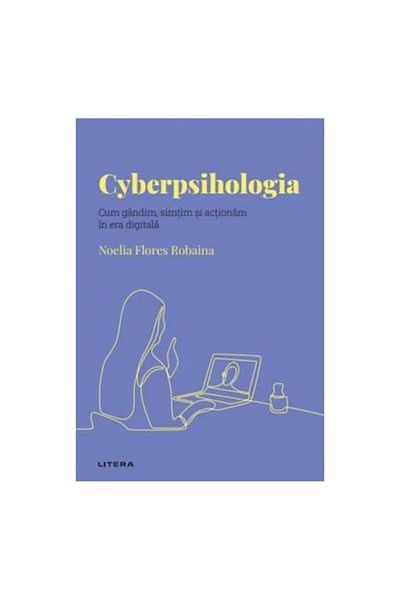 Editura Litera Discover Psychology. Cyberpsychology. How we think,