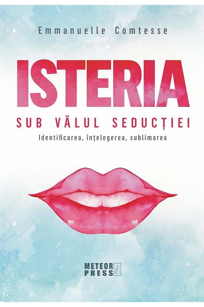 Editura Meteor Press Hysteria. Under the veil of seduction. Identification, intelligence
