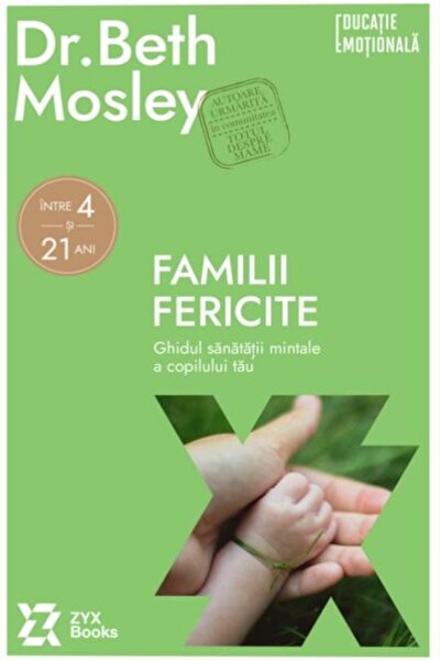 Editura ZYX Books Familii fericite. Ghidul sanatatii mintale a copil