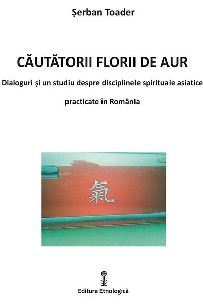 Editura Etnologica The Seekers of the Golden Flower. Dialogues and a Study of