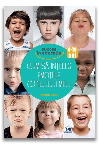 Editura Didactica Publishing House Cum sa inteleg emotiile copilului meu, Rob...