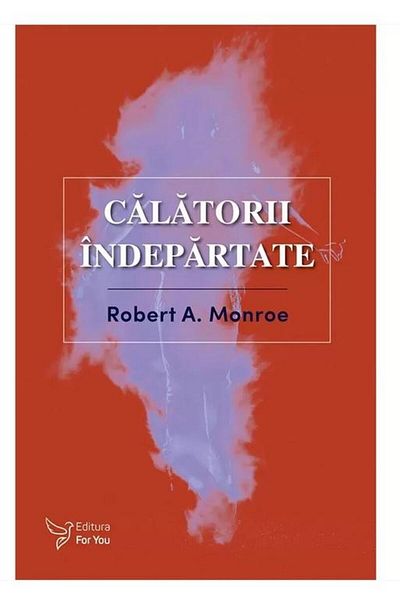 Editura For You Distant Journeys, Robert A. Monroe