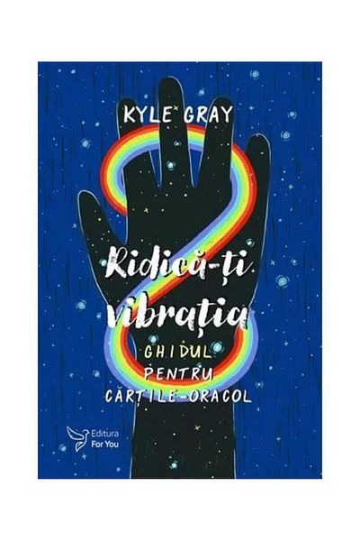 Editura For You Raise your vibration. Guide + Oracle Cards Set, Kyle