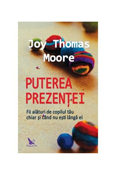 Editura For You Puterea prezentei. Fii alaturi de copilul tau chia