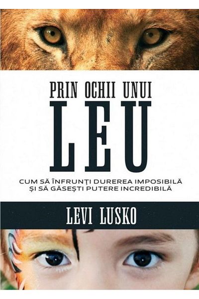 Editura Scriptum Through the Eyes of a Lion. How to Face Impossible Pain