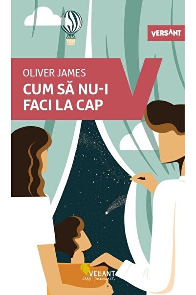 Editura Vellant Cum sa nu-i faci la cap, Oliver James