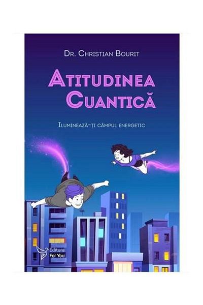 Editura For You Quantum Attitude. Illuminate Your Energy Field