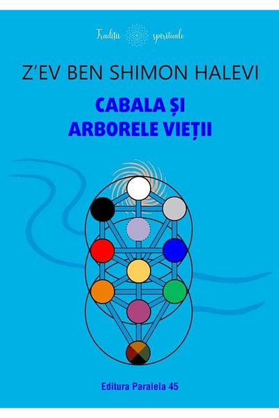 Editura Paralela 45 Kabbalah and the Tree of Life, Z’ev Ben Shimon Halev