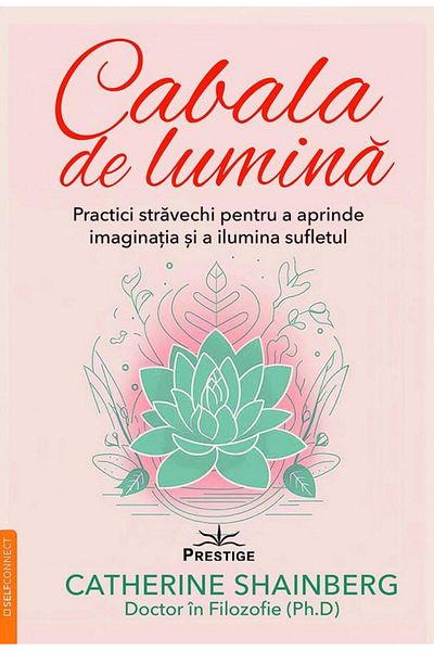 Editura Prestige Kabbalah of Light. Ancient Practices to Illuminate