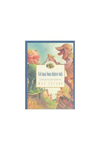 Editura Gramma Cel mai bun dintre toti, Max Lucado