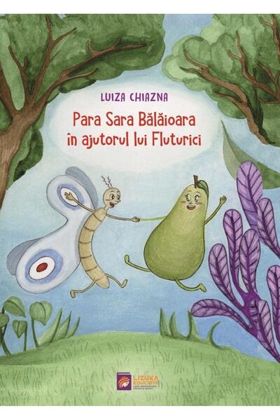 Editura Lizuka Educativ Para Sara Balaioara in ajutorul lui Fluturici (edi