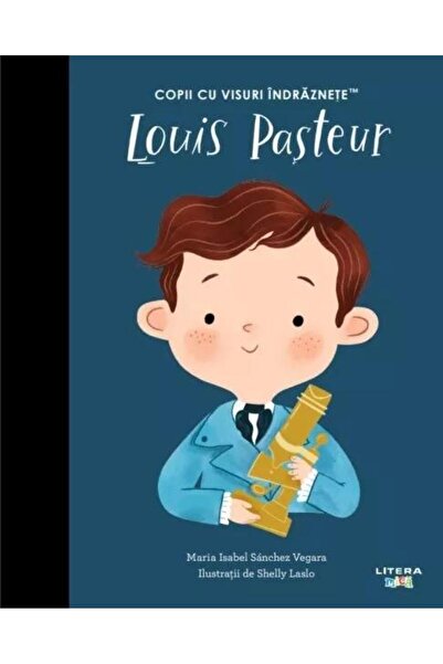 Editura Litera Louis Pasteur. Volumul 22. Copii cu visuri indrazn