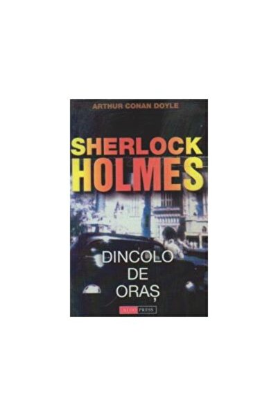 Editura Aldo Press Dincolo de Oras - Sherlock Holmes, Arthur Conan Do