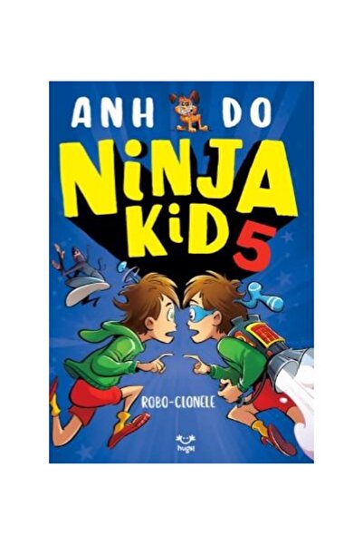 Editura Epica Ninja Kid 5. Robo-clonele, Anh Do
