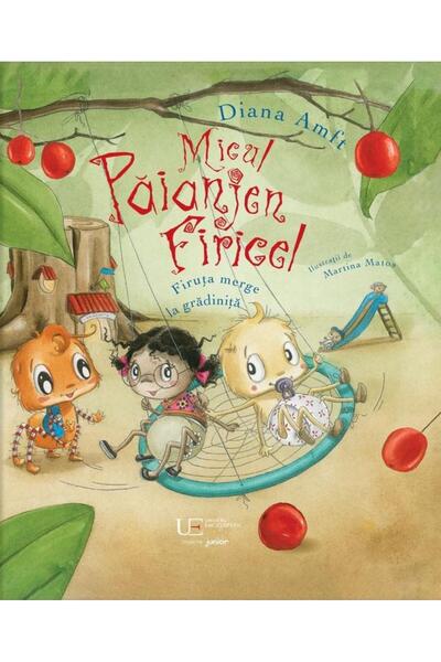 Editura Univers Enciclopedic Junior Micul paianjen Firicel. Firuta merge la gradinita,