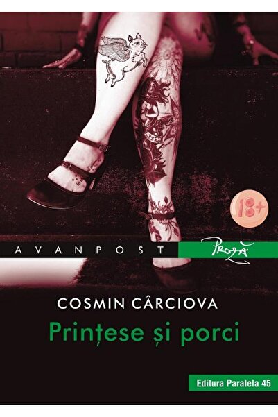Editura Paralela 45 Printesele si porci, Cosmin Carciova