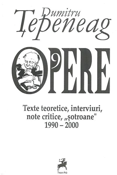 Editura Tracus Arte Opere 9. Texte teoretice, interviuri, note critice