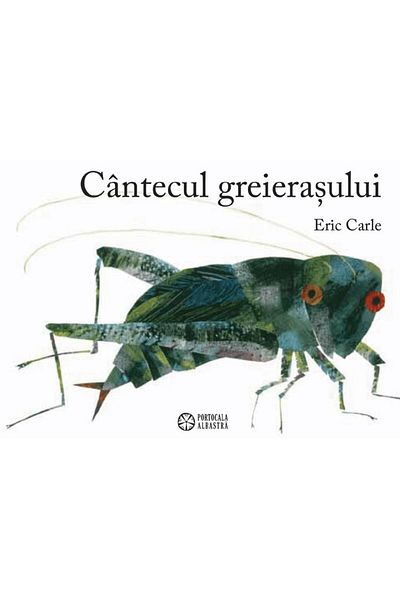 Editura Portocala Albastra The Cricket Song, Eric Carle