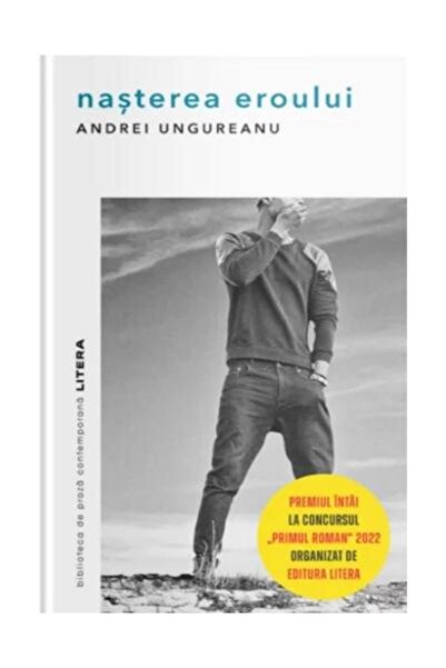 Editura Litera Nasterea eroului, Andrei Ungureanu