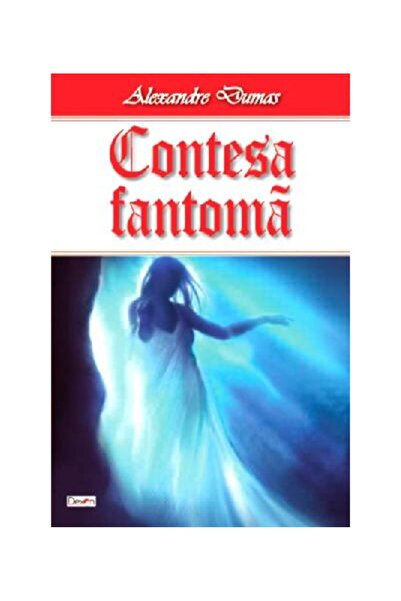 Editura Dexon Contesa fantoma, Alexandre Dumas