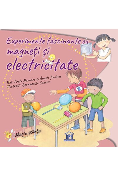 Editura Didactica Publishing House Experimente fascinante cu magneti si elect...