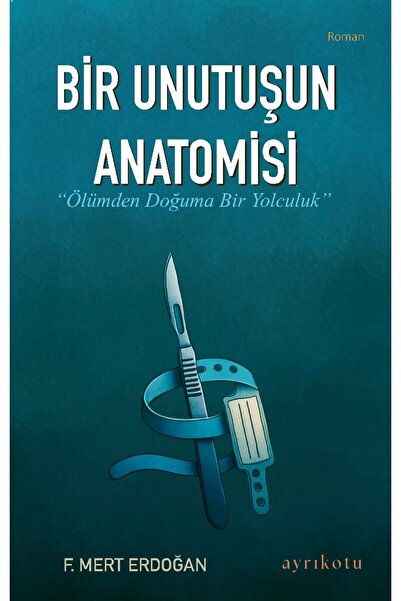 Ayrıkotu Bir Unutuşun Anatomisi