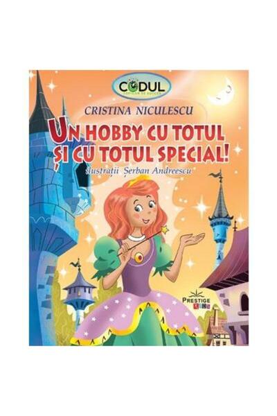 Editura Prestige Kids Un hobby cu totul si cu totul special, Cristina Ni